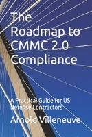 The Roadmap to CMMC Compliance: A Practical Guide for US Defense Contractors (CMMC Series) 1738684423 Book Cover