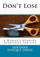 Don't Lose: A Woman's Winning Strategies for Life 1481907182 Book Cover