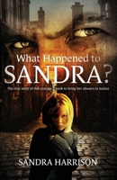 What Happened To Sandra?: The true story of the courage it took to bring her abusers to justice 1739919505 Book Cover