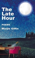 The Late Hour: Poems B0F1JMQWDM Book Cover