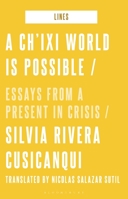 A New World is Possible: Writings on the Concept of chi'ixi 1350263885 Book Cover