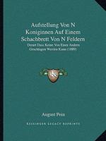 Aufstellung Von N Koniginnen Auf Einem Schachbrett Von N2 Feldern: Derart Dass Keine Von Einer Andern Geschlagen Werden Kann (Von N 1120419417 Book Cover