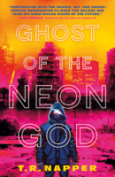 Ghosts of a Neon God 180336811X Book Cover