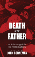 Death of the Father: An Anthropology of the End in Political Authority 1571811117 Book Cover