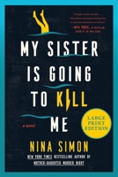 My Sister Is Going to Kill Me : A Novel 0063571986 Book Cover