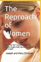 The Reproach of Women: Is the “Me Too” movement causing women to get a bad reputation and where will it lead? 1982934549 Book Cover