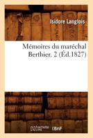 Ma(c)Moires Du Mara(c)Chal Berthier. 2 (A0/00d.1827) 2012750885 Book Cover