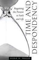 Time and Despondency: Regaining the Present in Faith and Life 1944967303 Book Cover