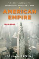 American Empire The Rise of a Global Power, the Democratic Revolution at Home 1945-2000 0143123491 Book Cover
