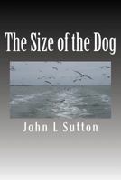 The Size of the Dog: A Novel Based on the Life of Jack Cornwell VC 1495408159 Book Cover