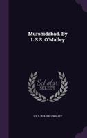 Murshidabad. by L.S.S. O'Malley 9354040896 Book Cover