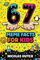 6-7 (Six-Seven) Meme Facts for Kids: Amazing Trivia and Mind-Blowing Information About Science, History, and the World to Spark Curiosity and Learning for Inquisitive Minds 9378715214 Book Cover