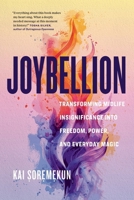 Joybellion: Transforming Midlife Insignificance into Freedom, Power, and Everyday Magic 1774586010 Book Cover