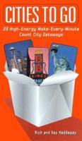 Cities to Go: The Top 25 High-Energy, Make-Every-Minute-Count City Getaways 1562614916 Book Cover
