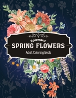 Splendor Spring Flowers Coloring Book: An Adult Coloring Pages With Beautiful Floral Design And Inspired Scenes 0499306562 Book Cover