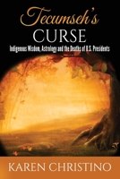 Tecumseh's Curse: Indigenous Wisdom, Astrology and the Deaths of U.S. Presidents 0972511768 Book Cover