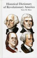 Historical Dictionary of Revolutionary America (Historical Dictionaries of U.S. Historical Eras) 0810853892 Book Cover