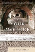 Lose Your Mother: A Journey Along the Atlantic Slave Route 0374531153 Book Cover