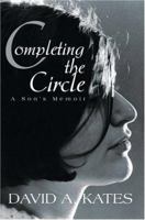 Completing the Circle: A Son's Memoir 0595334504 Book Cover