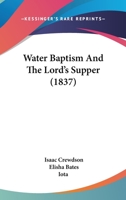 Water Baptism And The Lord's Supper 1023634279 Book Cover