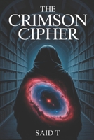 The Crimson Cipher: A Conspiracy Thriller of Ancient Secrets and a Lost Library B0FJM6C4V4 Book Cover
