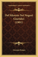 del Silenzio Nei Negozi Giuridici (Classic Reprint) 1149067705 Book Cover