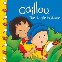 Caillou: The Jungle Explorer 2894507240 Book Cover