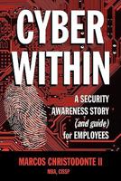 Cyber Within: A Security Awareness Story and Guide for Employees 0615330150 Book Cover