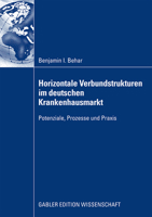 Horizontale Verbundstrukturen Im Deutschen Krankenhausmarkt: Potenziale, Prozesse Und Praxis 3834916587 Book Cover
