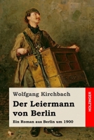 Der Leiermann von Berlin: Ein Roman aus Berlin um 1900 3743734966 Book Cover