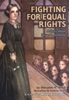 Fighting for Equal Rights: A Story About Susan B. Anthony (Creative Minds Biography) 1575056097 Book Cover