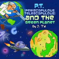P.T.and the Green Planet 1533216959 Book Cover