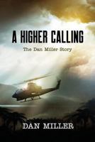 A Higher Calling: The Dan Miller Story 1683143450 Book Cover