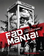 Fad Mania!: A History of American Crazes 1467710342 Book Cover