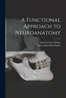A functional approach to neuroanatomy 1015140815 Book Cover