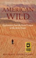 American Wild: Explorations from the Grand Canyon to the Arctic Ocean 0988943093 Book Cover