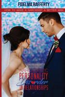Narcissistic personality disorder in relationships.: How to make a narcissist a better man. 154269373X Book Cover