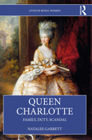 Queen Charlotte (Lives of Royal Women) 1032280417 Book Cover