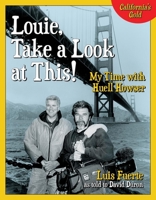 Louie, Take a Look at This!: My Time with Huell Howser 194555102X Book Cover