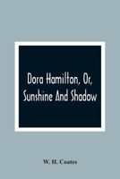 Dora Hamilton, Or, Sunshine and Shadow 9354362796 Book Cover