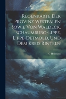Regenkarte Der Provinz Westfalen Sowie Von Waldeck, Schaumburg-Lippe, Lippe-Detmold, Und Dem Kreis Rinteln (German Edition) 1022728601 Book Cover