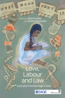 Love, Labour and Law: Early and Child Marriage in India 9381345627 Book Cover