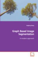 Graph Based Image Segmentation: A modern approach 3639110749 Book Cover