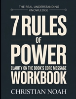 The Real Understanding Knowledge 7 RULES OF POWER: Clarity On The Book's Core Message B0GJN98TGN Book Cover
