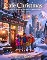 Cafe Christmas: A Magical Holiday Reunion of Friendship in an Old Town B0G6T9WK38 Book Cover