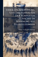 Ueber Die Anordnung Und Das Verhalten Der Vorposten Zunächst In Beziehung Auf Feldstellungen... 1279916834 Book Cover