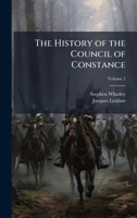 The History of the Council of Constance 1023801574 Book Cover