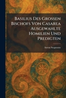 Basilius Des Grossen Bischofs Von Casarea Ausgewahlte Homilien Und Predigten (German Edition) 1025337085 Book Cover