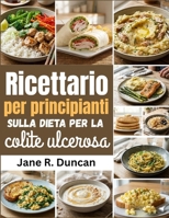 Ricettario per principianti sulla dieta per la colite ulcerosa (Italian Edition) B0GY7Y9Y8P Book Cover