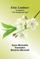Elsie Lindtner; A Sequel To "The Dangerous Age" 9369053646 Book Cover